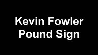 Kevin FowlerPound Sign [upl. by Salahi]