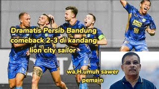 Dramatis Persib Bandung comeback melawan lion city sailor wa haji umuh sawer pemain [upl. by Davin]