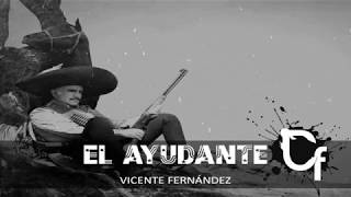 El Ayudante Vicente Fernández [upl. by Kellie146]