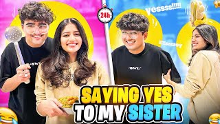 Saying YES to my Sister for 24 hours Challenge gone wrong [upl. by Salli]