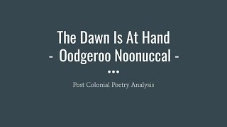 PostColonial Poetry Analysis The Dawn Is At Hand by Oodgeroo Noonuccal [upl. by Niveb]