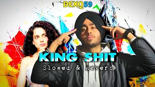 Shubh  King Shit SlowedReverb  DEXQ59 [upl. by Reham]