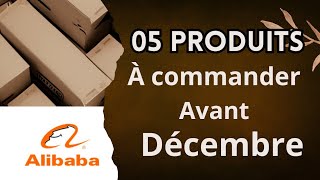 Top 05 produits à commander sur Alibaba avant Décembre [upl. by Tacy602]