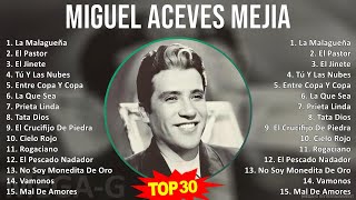 M i g u e l A c e v e s M e j i a MIX Best Songs Grandes Exitos  1940s Music  Top Ranchera B [upl. by Aderfla]