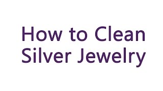 How to Clean Silver Jewelry  10 DIY Methods [upl. by Barbaraanne]