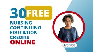 30 FREE NURSING CONTINUING EDUCATION CREDITS ONLINE [upl. by Nemaj]