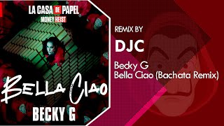 Becky G  Bella Ciao Bachata Versión Remix DJC [upl. by Latsryc]