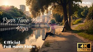 Pyar Tune Kya Kiya  Official Full Music Video  Tune Music  Deep Sarkar [upl. by Federico]