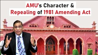 AMU’s Character amp Repealing of 1981 Amending Act  Faizan Mustafa  Aligarh Muslim University [upl. by Ained]