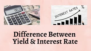 Difference Between Yield and Interest Rate  The Ultimate Showdown Yield vs Interest Rate [upl. by Aihselat404]