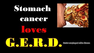 Stomach cancer loves G E R D [upl. by Ardnnek]