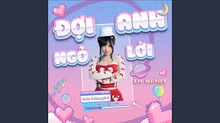 Đợi anh ngỏ lời AM Remix [upl. by Shuman]