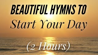 Beautiful Hymns to Start Your Day with lyrics [upl. by Halimeda541]