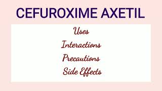 Cefuroxime Axetil  Uses Interactions Precautions amp Side Effects [upl. by Jessika417]