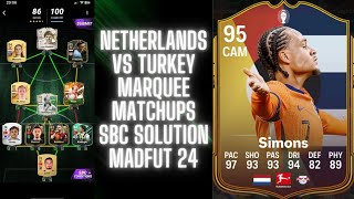 NETHERLANDS VS TURKEY SBC  MARQUEE MATCHUPS EURO 2024  MADFUT 24 SBC SOLUTIONS [upl. by Anelem266]