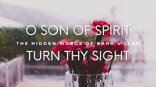 The Hidden Words Revealed by Bahaullah  Turn Thy Sight [upl. by Edda836]