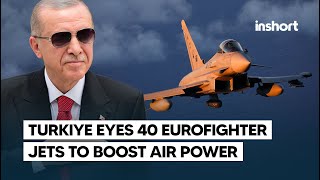 Türkiye Eyes 40 Eurofighter Multirole Combat Aircraft to Boost Air Power Capabilities  InShort [upl. by Leyameg623]