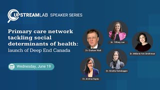 Upstream Lab Speaker Series Episode 6  Primary care network tackling social determinants of health [upl. by Trula160]