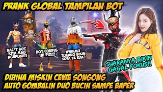 PRANK GLOBAL TAMPILAN BOT DIHINA CEWE SONGONG AUTO GOMBALIN JADI DUO BUCIN SAMPE BAPER GAGAL FOKUS [upl. by Ydnelg]