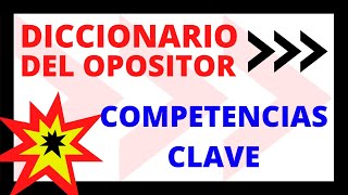 📗¿Qué son las COMPETENCIAS CLAVE  Diccionario🔰OPOSICIONES Educación🔰2021 [upl. by Eimerej]