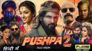 Pushpa 2 The Rule Full Movie  Allu Arjun  Rashmika Mandanna  Fahadh Fasil  Facts and details [upl. by Lauder]