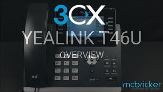 Yealink T46U 3CX Overview Tutorial McBricker [upl. by Anoirb]