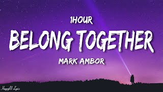 Mark Ambor  Belong Together Lyrics 1HOUR [upl. by Holbrooke]