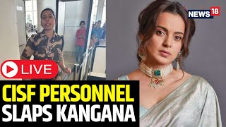 Kangana Ranaut Slap News Bollywood Actress Slapped By CISF Jawan Live  Chandigarh Airport  N18L [upl. by Shuma]