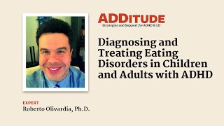 Diagnosing and Treating Eating Disorders Alongside ADHD with Roberto Olivardia PhD [upl. by Aikemehs]