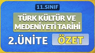 11Sınıf Türk Kültür ve Medeniyet Tarihi 2Ünite Özeti [upl. by Meehyr470]