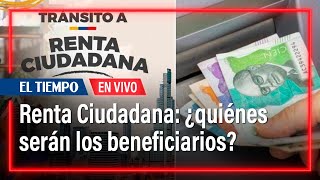 Renta Ciudadana 2024 ¿quiénes serán los beneficiarios cómo y cuándo serán los pagos  El Tiempo [upl. by Easton]