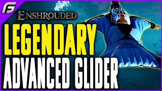 Enshrouded How to Get ADVANCED GLIDER GUIDE  Ultimate Guide Crafting Legendary Glider [upl. by Atarman]