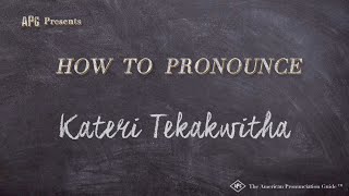 How to Pronounce Kateri Tekakwitha Real Life Examples [upl. by Iramat]