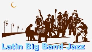 Big Band 2 Hours of Latin Big Band Jazz Songs Video Collection [upl. by Pelson]