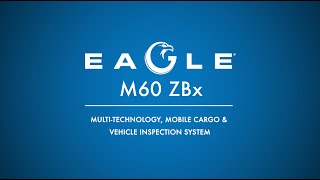 Eagle M60 ZBx MultiTechnology Mobile Cargo amp Vehicle Inspection System [upl. by Gunning]