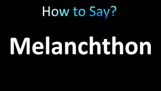 How to Pronounce Melanchthon correctly [upl. by Malet]