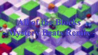 All of the Blocks  Mystery Beats Remix [upl. by Willet]