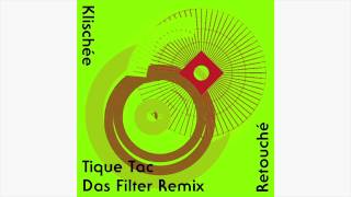 Klischée  04 TiqueTac Das Filter Remix [upl. by Atlas120]