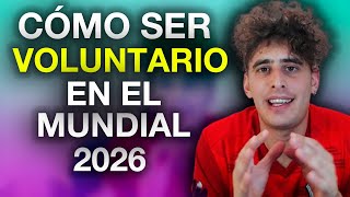 Cómo Rellenar El Formulario Para Ser VOLUNTARIO En El Mundial 2026  Te Dejo TODA La Info [upl. by Juliano]