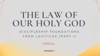 THE LAW OF OUR HOLY GOD Discipleship Foundations from Leviticus Part 1 by Rev Dr Chua Chung Kai [upl. by Theall295]