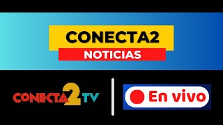 🔴EN VIVO  CONECTA2 NOTICIAS  15112024 [upl. by Otti]