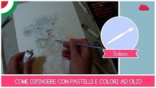 Tutorial ARTE come dipingere con pastelli morbidi e colori ad olio  Lagnellino felice  PARTE 1 [upl. by Stinky]