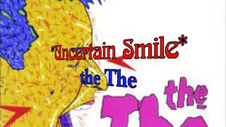 Uncertain Smile The Mix with lyrics By the The [upl. by Cestar]