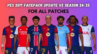 PES 2017 New Facepack Update V2 Season 2425 For All Patches  Download amp Install [upl. by Atinad]