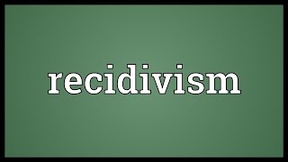 Recidivism Meaning [upl. by Pascha]