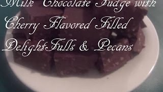 Easy Milk Chocolate Fudge with Cherry Flavored Filled DelightFulls amp Pecans [upl. by Gwenneth]