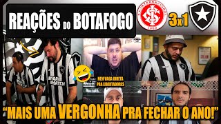 REAÇÕES BOTAFOGUENSES  INTERNACIONAL 3x1 BOTAFOGO  NEM VAGA DIRETA VAMOS RIR DO BOTAFOGO [upl. by Ambrosius]