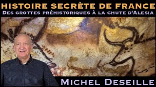 « Histoire secrète de France  Des grottes préhistoriques à la chute dAlésia » avec Michel Deseille [upl. by Airual508]