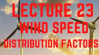 LECTURE 23  1 WIND SPEED DISTRIBUTION FUNCTION [upl. by Anhpad]