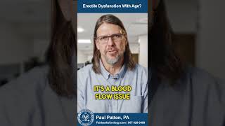 Erectile Dysfunction With Age  Fairbanks Urology  Paul Patton PA [upl. by Rockwell]